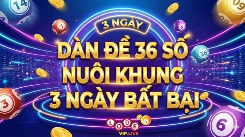dan-de-36-so-nuoi-khung-3-ngay-bat-bai