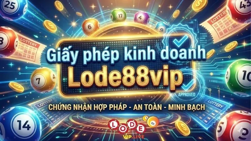 Giấy phép kinh doanh Lode88vip - Các giấy tờ quan trọng 1 giay-phep-kinh-doanh